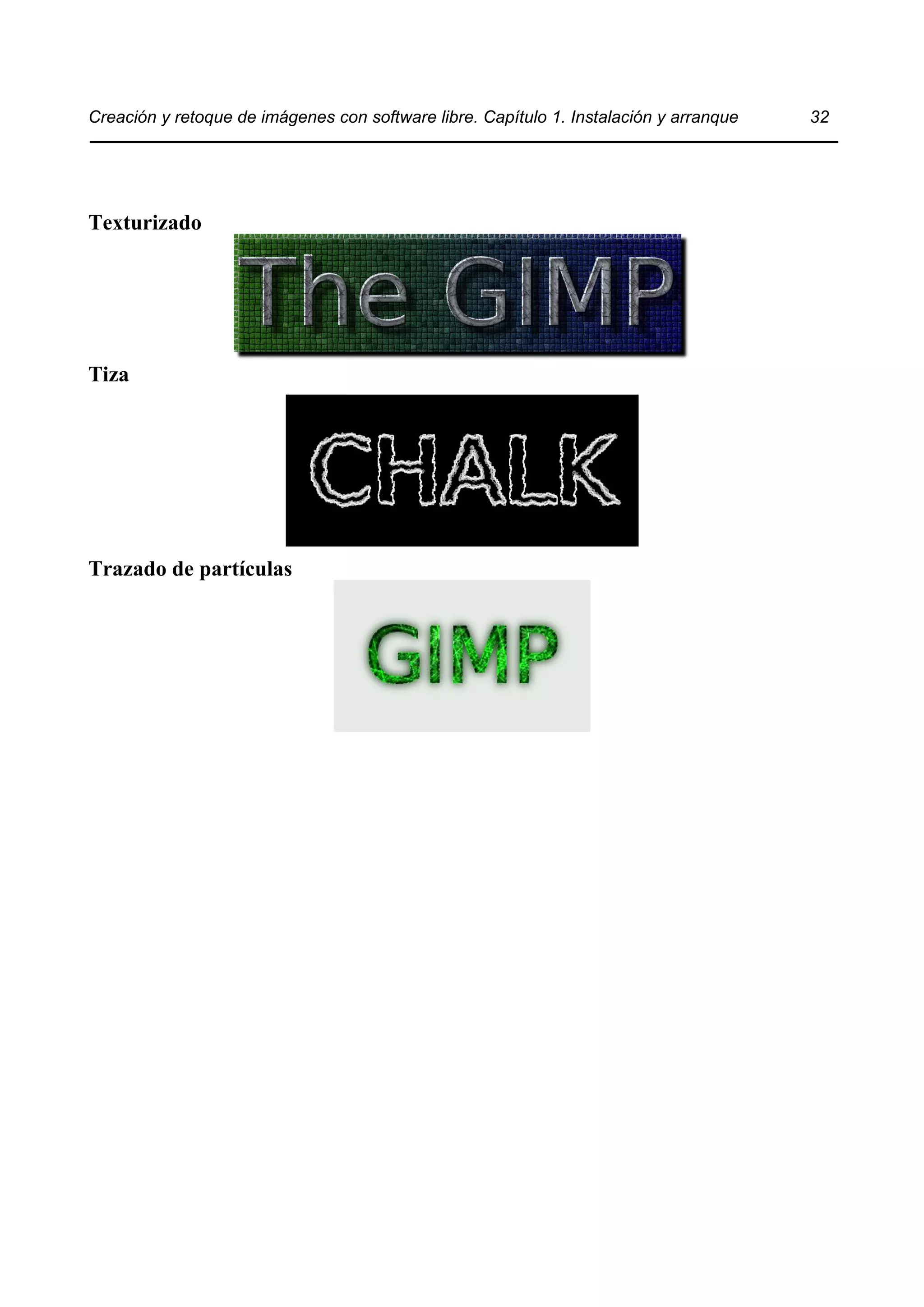 Creación y retoque de imágenes con software libre. Capítulo 1. Instalación y arranque 32 
Texturizado 
Tiza 
Trazado de partículas 
