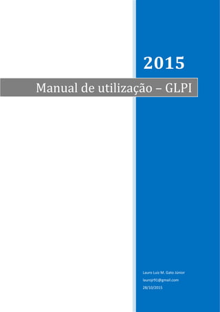 2016
Lauro Luiz M. Gato Júnior
laurojr91@gmail.com
25/06/2016
Manual de utilização – GLPI
 