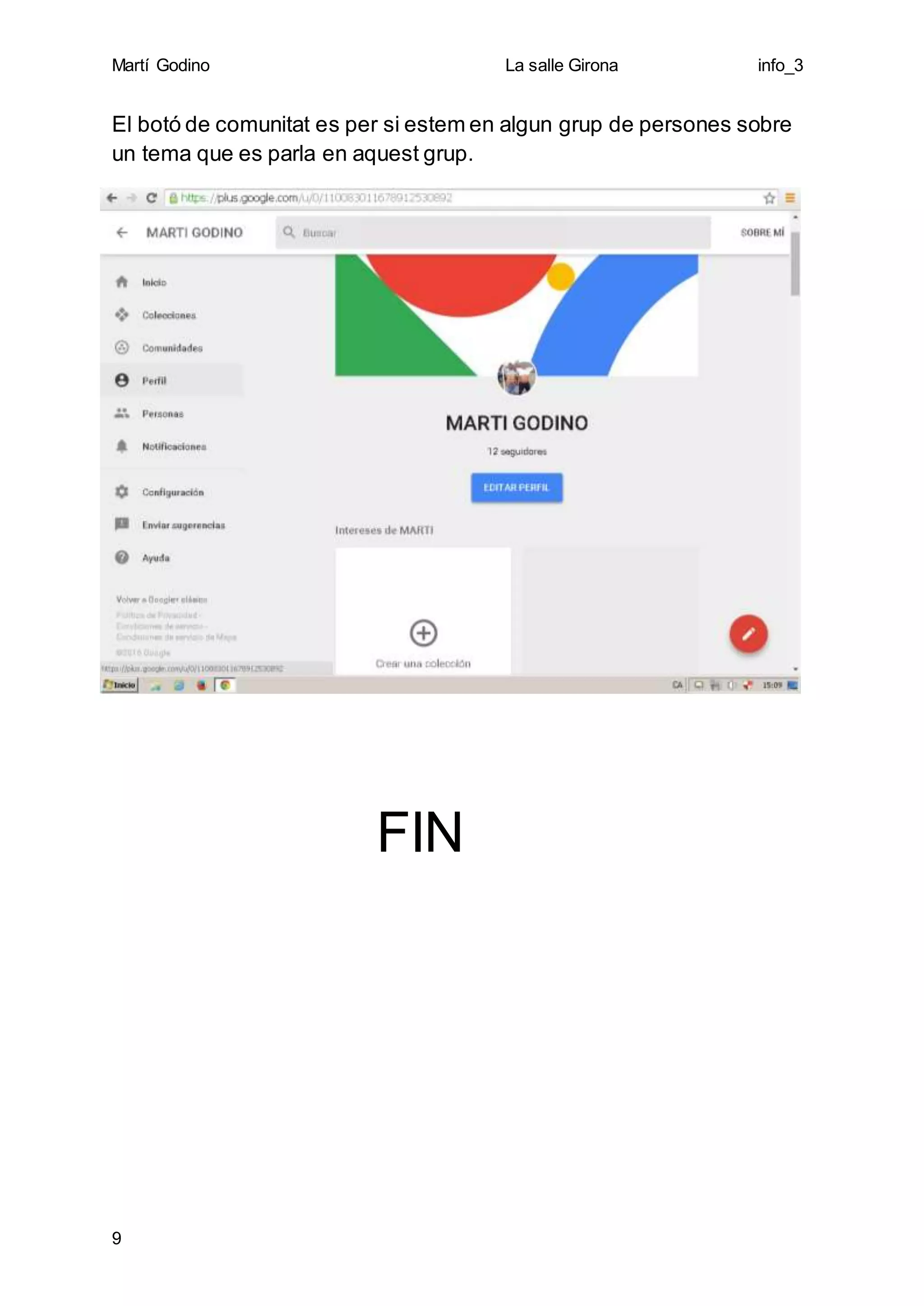 Martí Godino La salle Girona info_3
9
El botó de comunitat es per si estem en algun grup de persones sobre
un tema que es parla en aquest grup.
FIN
 