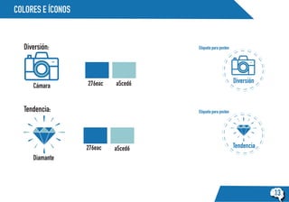 COLORES E ÍCONOS
13
Diversión:
Tendencia:
Cámara
Diamante
Diversión
Tendencia
Etiqueta para posteo
Etiqueta para posteo
a5ced6276eac
a5ced6276eac
 