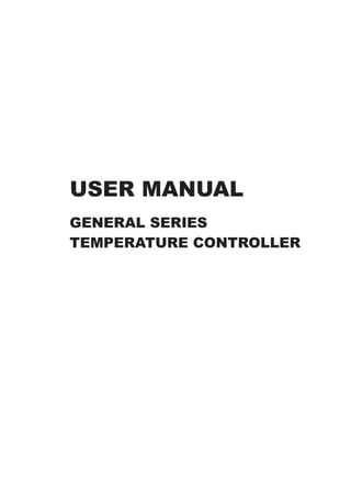 USER MANUAL
GENERAL SERIES
TEMPERATURE CONTROLLER
 