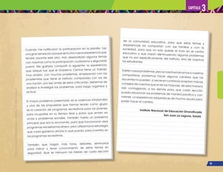 Capítulo 3
¡Expresémonos!
Participemos
y
vivamos
en
democracia
43
Cuando me notificaron la participación en la planilla, fue
una gran sensación porque será otra nueva experiencia que
tendré durante este año. Han desarrollado algunos temas
con nosotros como la participación ciudadana y seguridad
juvenil. Me gustaría compartir lo siguiente: la experiencia
que adquirí fue que el Gobierno Central tiene un trabajo
muy amplio, con muchos problemas, empezando con los
problemitas que tiene el instituto comparado con los de
una nación; por eso antes de estar criticando, debemos de
analizar e investigar los problemas, para luego organizar y
activar.
El mayor problema presentado es la violencia intrafamiliar
y una de las propuestas que hemos tenido como grupo
es la creación de programas recreativos para los jóvenes,
para ocuparlos en su tiempo libre y evitar que entren en
vicios y problemas sociales. También había un problema
principal que era la economía, para que funcionaran esos
programas necesitamos dinero, pero utilizamos la estrategia
que cada gobierno ahorre lo que pueda, para invertirlo en
los programas recreativos.
También que hagan más foros, debates, seminarios
para instruir y tener conocimiento de estos temas en
seguridad. Que se instruyan los líderes de cada sección
de la comunidad educativa, para que estos temas y
experiencias los compartan con sus familias y con la
sociedad, para que no solo quede el fruto en el centro
educativo y que vayan disminuyendo algunos problemas
que no son específicamente del instituto, sino de nosotros
los estudiantes.
Existen varios problemas, pero si nosotros instruimos a nuestros
compañeros, podremos hacer algunos cambios que los
docentes no pueden, a veces en confianza aceptan más los
consejos de nosotros que el de los mayores, de esta manera
irán contagiando a los demás para que cada sección
pueda solucionar sus problemas de manera pacífica y con
valores. La experiencia adquirida es de mucha ayuda para
poder hacer el cambio.
Instituto Nacional de Educación Diversificada
San Juan La Laguna, Sololá.
 