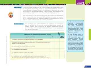 ¡Expresémonos!
Participemos
y
vivamos
en
democracia
95
Capítulo 3
Recordemos Como el proceso de elección del nuevo Gobierno Escolar se realiza hasta
en el siguiente año lectivo, todos los documentos, informes, insumos y
materiales que maneje el Gobierno Escolar saliente, quedarán en manos
de la dirección del establecimiento; quien asume la responsabilidad de
asesorar al nuevo Gobierno para dar continuidad a las acciones.
Si en el siguiente ciclo lectivo, los integrantes del Gobierno Escolar saliente
aún se encuentran en el establecimiento, estos se convierten en asesores
de los nuevos y comparten experiencias y lecciones aprendidas, de tal
manera que se trabaje cada vez con mayor certeza.
Implementemos Una estrategia para que examinemos los resultados y la percepción
que los estudiantes, director y docentes/facilitadores tuvieron de
nuestro trabajo, es la Evaluación de Nuestro Desempeño. Esta se
puede realizar evaluando el trabajo de todo el equipo o de cada
uno de sus integrantes.
La Escuela Nacional de
Ciencias Comerciales
de Sololá, nos comenta
que las experiencias
en el establecimiento
educativo son para todos
los estudiantes y no solo
para los que integran el
Gobierno Escolar.
El Ineb de San Juan La
Laguna, Sololá, también
nos comenta que el
Gobierno Escolar es de
gran beneficio, porque
hoy tienen más disciplina y
orden. Nos invitan a que si
aún no contamos con esta
organización, la elijamos
pronto, implementando
los procesos democráticos
y valores que ya hemos
aprendido en este manual.
EVALUACIÓN DEL DESEMPEÑO DEL GOBIERNO ESCOLAR
Aspectos a evaluar Sí Poco
Debe
mejorar
1. El Gobierno Escolar y las comisiones trabajaron como un equipo.
2. El Gobierno Escolar y las comisiones mantuvieron una relación armoniosa y de
respeto con los estudiantes.
3. Las actividades planificadas se llevaron a cabo.
4. Los fondos fueron bien utilizados.
5. Las gestiones realizadas tuvieron respuestas.
6. Las actividades del Gobierno Escolar y las comisiones contribuyeron a
estrechar las relaciones entre las autoridades educativas, los padres y madres
de familia y la comunidad en general.
 