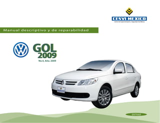 GOL2009
GOL2009No.4, Año. 2009
Manual descriptivo y de reparabilidad
ENTRAR
 