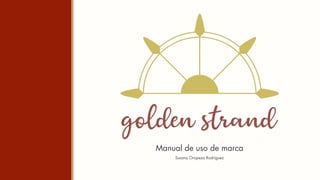 Manual de uso de marca
Susana Oropeza Rodríguez
 