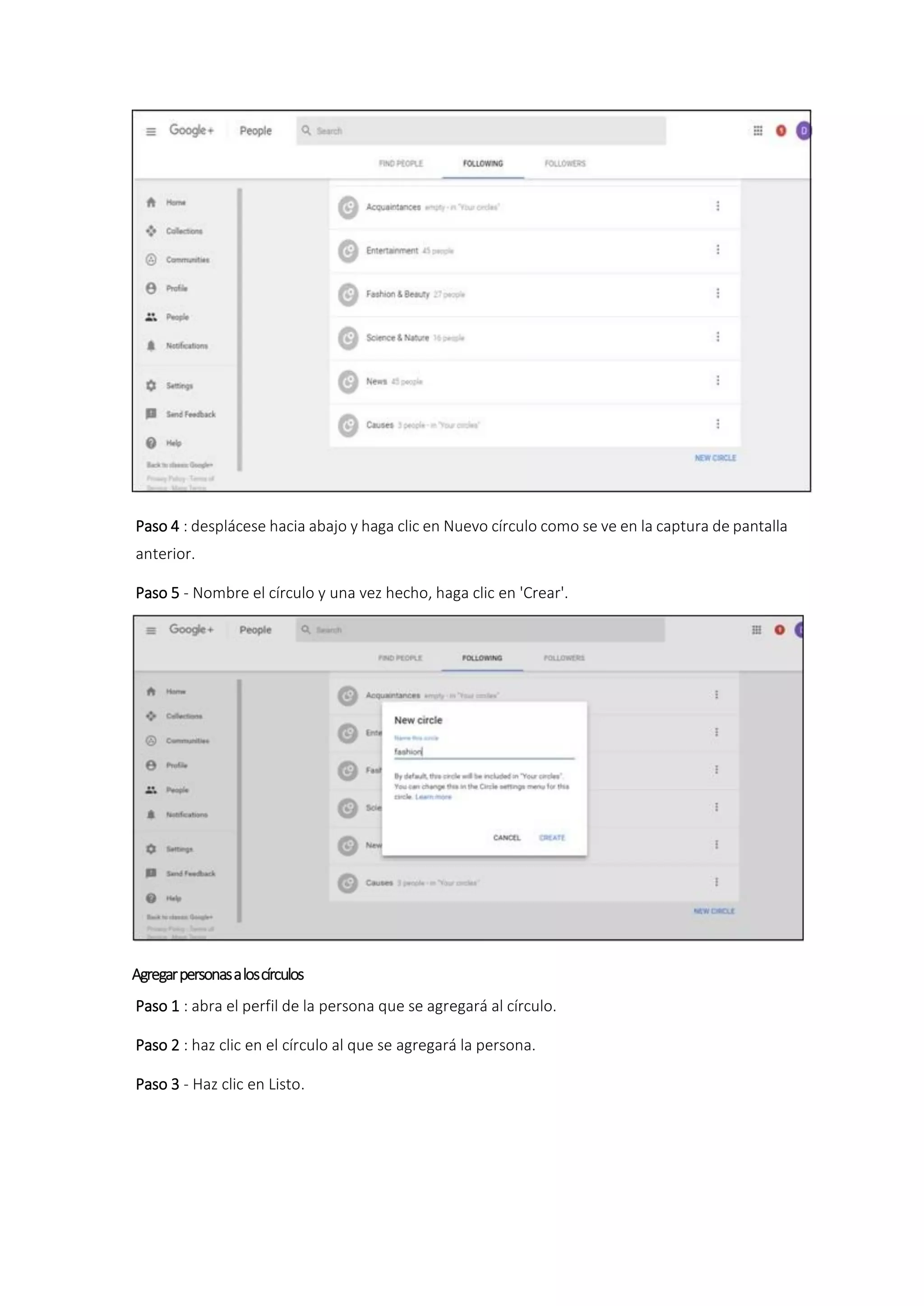 Paso 4 : desplácese hacia abajo y haga clic en Nuevo círculo como se ve en la captura de pantalla
anterior.
Paso 5 - Nombre el círculo y una vez hecho, haga clic en 'Crear'.
Agregarpersonasaloscírculos
Paso 1 : abra el perfil de la persona que se agregará al círculo.
Paso 2 : haz clic en el círculo al que se agregará la persona.
Paso 3 - Haz clic en Listo.
 