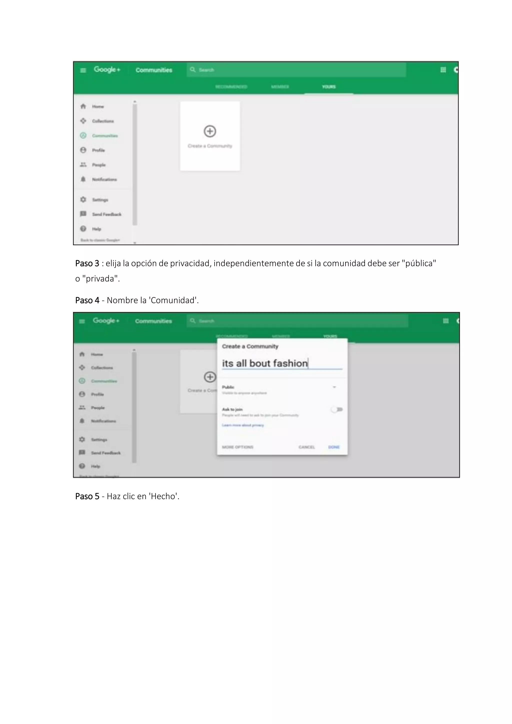 Paso 3 : elija la opción de privacidad, independientemente de si la comunidad debe ser "pública"
o "privada".
Paso 4 - Nombre la 'Comunidad'.
Paso 5 - Haz clic en 'Hecho'.
 