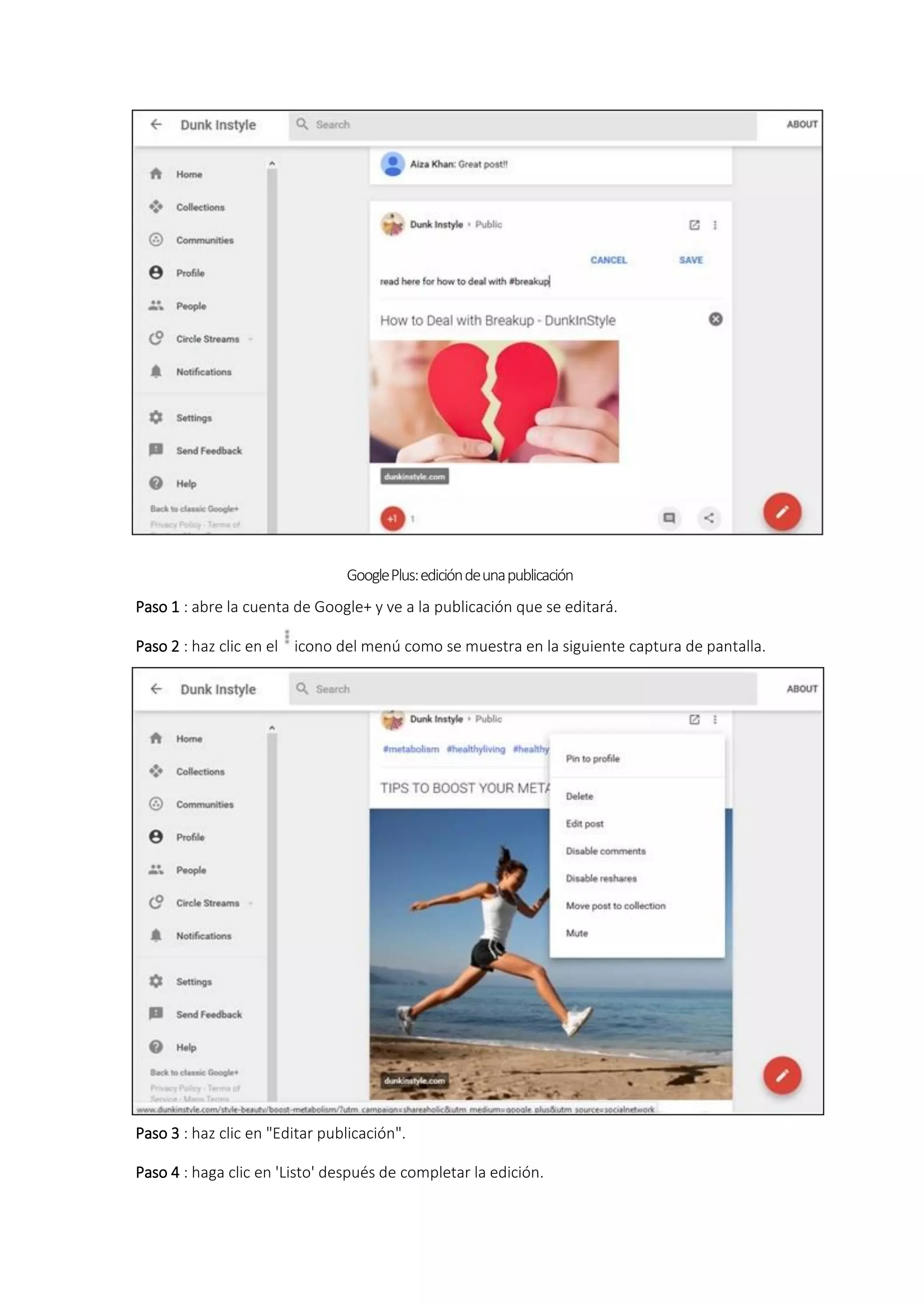GooglePlus:edicióndeunapublicación
Paso 1 : abre la cuenta de Google+ y ve a la publicación que se editará.
Paso 2 : haz clic en el icono del menú como se muestra en la siguiente captura de pantalla.
Paso 3 : haz clic en "Editar publicación".
Paso 4 : haga clic en 'Listo' después de completar la edición.
 