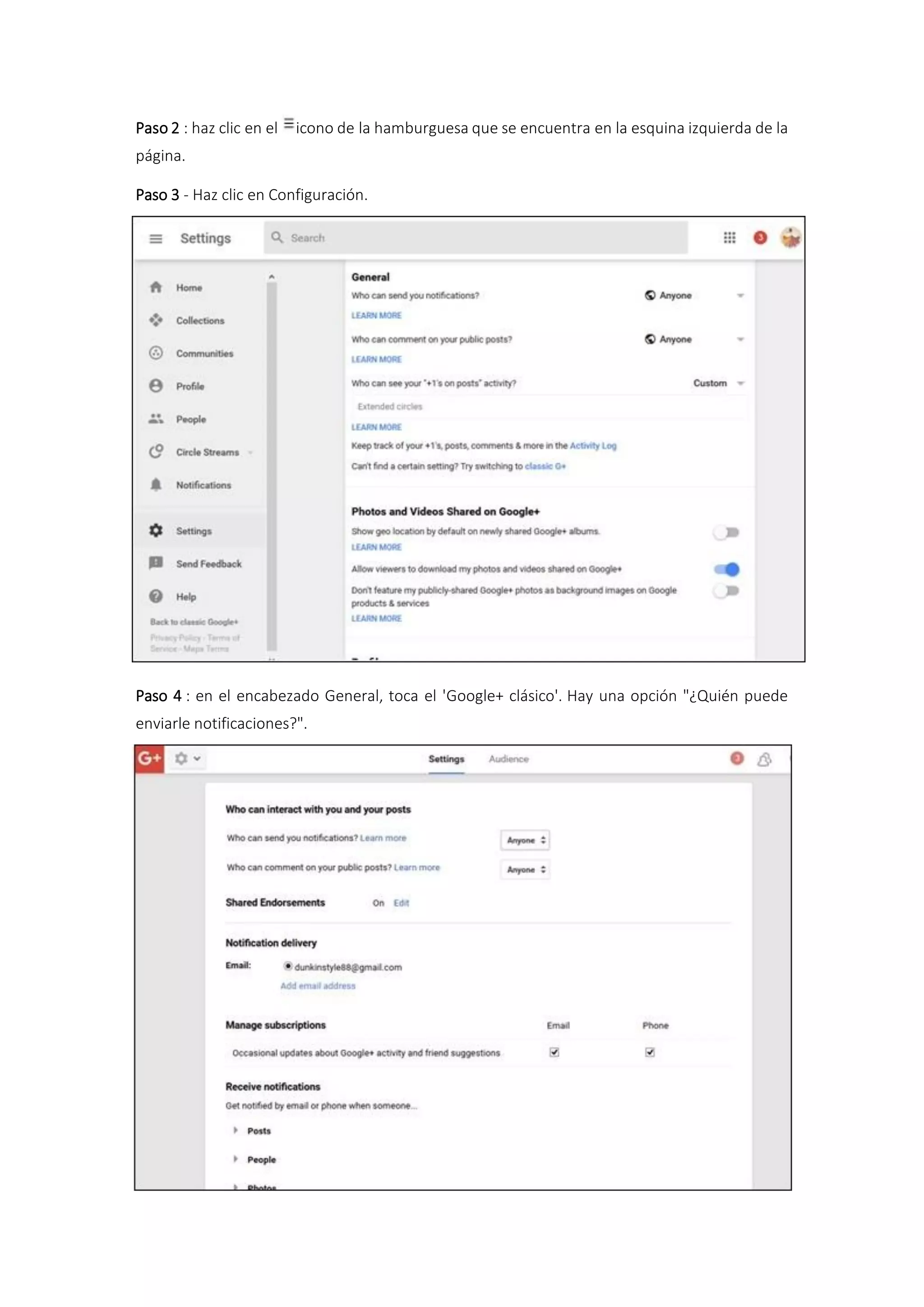Paso 2 : haz clic en el icono de la hamburguesa que se encuentra en la esquina izquierda de la
página.
Paso 3 - Haz clic en Configuración.
Paso 4 : en el encabezado General, toca el 'Google+ clásico'. Hay una opción "¿Quién puede
enviarle notificaciones?".
 