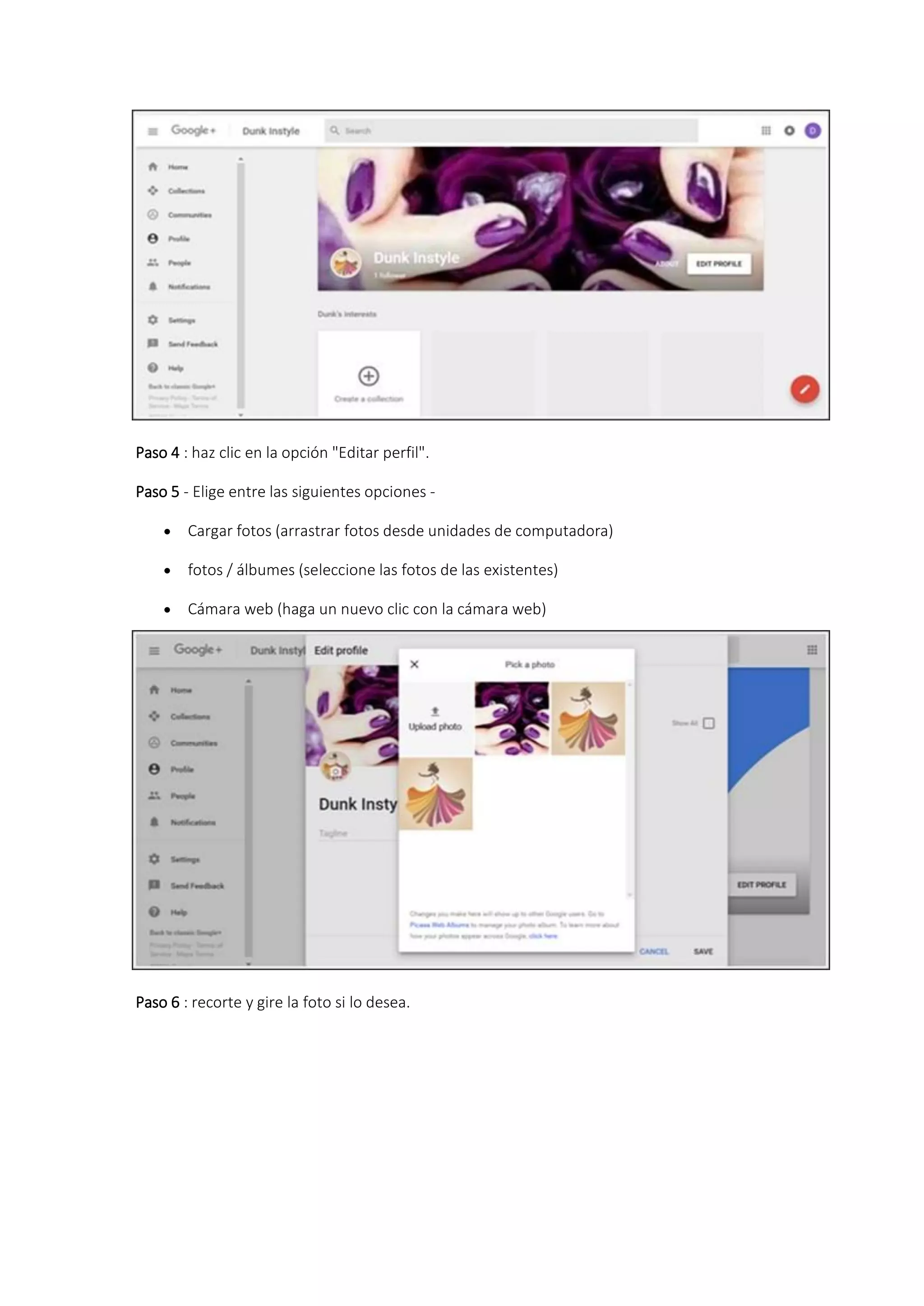 Paso 4 : haz clic en la opción "Editar perfil".
Paso 5 - Elige entre las siguientes opciones -
 Cargar fotos (arrastrar fotos desde unidades de computadora)
 fotos / álbumes (seleccione las fotos de las existentes)
 Cámara web (haga un nuevo clic con la cámara web)
Paso 6 : recorte y gire la foto si lo desea.
 