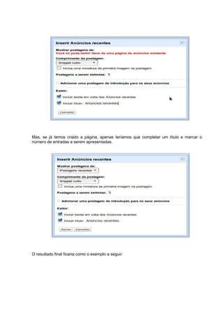 Mas, se já temos criado a página, apenas teríamos que completar um título e marcar o
número de entradas a serem apresentadas.
O resultado final ficaria como o exemplo a seguir:
 