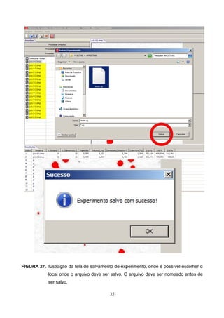 FIGURA 27. Ilustração da tela de salvamento de experimento, onde é possível escolher o
local onde o arquivo deve ser salvo. O arquivo deve ser nomeado antes de
ser salvo.
35
 