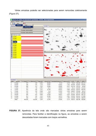 Várias amostras poderão ser selecionadas para serem removidas coletivamente
(Figura 37).
FIGURA 37. Aparência da tela onde são marcadas várias amostras para serem
removidas. Para facilitar a identificação na figura, as amostras a serem
descartadas foram marcadas com traços vermelhos.
45
 
