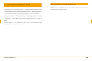 NR-4 – SERVIÇOS ESPECIALIZADOS EM ENGENHARIA DE SEGURANÇA
E EM MEDICINA DO TRABALHO (SESMT)
Esta NR estabelece que “as empresas privadas e públicas, os órgãos públicos da administração direta e indireta
e dos poderes legislativo e judiciário que possuam empregados regidos pela CLT manterão, obrigatoriamente,
o SESMT, de acordo com o grau de risco em que estiverem enquadrados e o número de empregados”.
O SESMT constitui-se de um órgão técnico da empresa composto exclusivamente por profissionais com
formação especializada em segurança e medicina do trabalho, tendo como finalidades principais: elaboração
e implementação de programas de prevenção de acidentes e doenças ocupacionais nos ambientes de
trabalho.
As indústrias gráficas somente serão obrigadas a manter o SESMT quando o número de empregados for igual
ou superior a 101 (cento e um), conforme Quadro II da NR-4.
NR-5 – COMISSÃO INTERNA DE PREVENÇÃO DE ACIDENTES (CIPA)
A CIPA, apresentada na Parte III (Programas e Ações), páginas 68 a 85, mostra as providências necessárias para
que se possa constituir a comissão em questão.
198 | 199manual de segurança e saúde no trabalho Indústria Gráfica
 