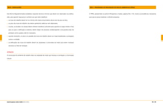 NR-8 – EDIFICAÇÕES
Esta Norma Regulamentadora estabelece requisitos técnicos mínimos que devem ser observados nas edifica­
ções, para garantir segurança e conforto aos que nelas trabalham.
os locais de trabalho devem ter no mínimo três metros de pé direito (altura livre do piso ao teto);
os pisos dos locais de trabalho não devem apresentar saliências nem depressões;
os pisos, as escadas e as rampas devem oferecer resistência suficiente para suportar as cargas móveis e fixas
para as quais a edificação se destina; devem dispor de processos antiderrapantes e de guarda-corpo de
proteção contra quedas onde for necessário;
quando necessário, os pisos e as paredes dos locais de trabalho devem ser impermeabilizados e protegidos
contra a umidade;
as edificações dos locais de trabalho devem ser projetadas e construídas de modo que evitem insolação
excessiva ou falta de insolação.
ATENÇÃO
A construção do ambiente de trabalho deve ser projetada de modo que favoreça a ventilação e a iluminação
natural.
NR-9 – PROGRAMA DE PREVENÇÃO DE RISCOS AMBIENTAIS (PPRA)
O PPRA, apresentado na parte III (Programas e Ações), páginas 86 a 135, mostra as providências necessárias
para que se possa implantar o referido programa.
202 | 203manual de segurança e saúde no trabalho Indústria Gráfica
 