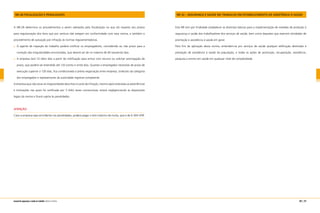 216 | 217manual de segurança e saúde no trabalho Indústria Gráfica
NR-28 FISCALIZAÇÃO E PENALIDADES
A NR-28 determina os procedimentos a serem adotados pela fiscalização no que diz respeito aos prazos
para regularização dos itens que por ventura não estejam em conformidade com essa norma, e também o
procedimento de autuação por infração às normas regulamentadoras.
O agente de inspeção do trabalho poderá notificar os empregadores, concedendo ou não prazo para a
correção das irregularidades encontradas, que deverá ser de no máximo de 60 (sessenta) dias.
A empresa terá 10 (dez) dias a partir da notificação para entrar com recurso ou solicitar prorrogação de
prazo, que poderá ser estendido até 120 (cento e vinte) dias. Quando o empregador necessitar de prazo de
execução superior a 120 dias, fica condicionada a prévia negociação entre empresa, sindicato da categoria
dos empregados e representante da autoridade regional competente.
A empresa que não sanar as irregularidades descritas no auto de infração, mesmo após reiteradas as advertências
e intimações nas quais foi notificada por 3 (três) vezes consecutivas, estará negligenciando as disposições
legais da norma e ficará sujeita às penalidades.
ATENÇÃO
Caso a empresa seja reincidente nas penalidades, poderá pagar o teto máximo de multa, que é de 6.304 UFIR.
NR 32 – SEGURANÇA E SAÚDE NO TRABALHO EM ESTABELECIMENTO DE ASSISTÊNCIA À SAÚDE
Esta NR tem por finalidade estabelecer as diretrizes básicas para a implementação de medidas de proteção à
segurança e saúde dos trabalhadores dos serviços de saúde, bem como daqueles que exercem atividades de
promoção e assistência à saúde em geral.
Para fins de aplicação desta norma, entendem-se por serviços de saúde qualquer edificação destinada à
prestação de assistência à saúde da população, e todas as ações de promoção, recuperação, assistência,
pesquisa e ensino em saúde em qualquer nível de complexidade.
 