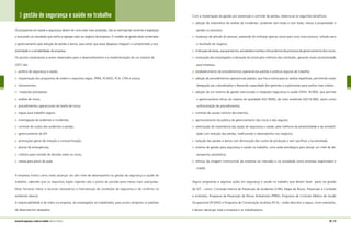 5 gestão de segurança e saúde no trabalho
Os programas em saúde e segurança devem ter uma visão mais ampliada, não se restringindo somente à legislação
e buscando um resultado que venha a agregar valor ao negócio da empresa. O modelo de gestão deve contemplar
o gerenciamento pela redução de perdas e danos, para evitar que essas despesas cheguem a comprometer a pro-
dutividade e a rentabilidade da empresa.
Os pontos importantes a serem observados para o desenvolvimento e a implementação de um sistema de
GSST são:
	 política de segurança e saúde;
	 implantação dos programas de ordem e requisitos legais, PPRA, PCMSO, PCA, CIPA e outros;
	 treinamentos;
	 inspeções planejadas;
	 análise de riscos;
	 procedimentos operacionais de tarefa de riscos;
	 regras para trabalho seguro;
	 investigação de acidentes e incidentes;
	 controle de custos dos acidentes e perdas;
	 gerenciamento de EPI;
	 promoções gerais de indução e conscientização;
	 planos de emergências;
	 critérios para tomada de decisão sobre os riscos;
	 metas para plano de ação.
A empresa institui como meta alcançar um alto nível de desempenho na gestão da segurança e saúde do
trabalho, sabendo que os requisitos legais vigentes são o ponto de partida para metas mais avançadas.
Deve fornecer meios e recursos necessários à manutenção de condições de segurança e de conforto no
ambiente laboral.
A responsabilidade é de todos na empresa, do empregador ao trabalhador, para juntos atingirem os padrões
de desempenho desejados.
Com a implantação da gestão por prevenção e controle de perdas, observa-se os seguintes benefícios:
	 adoção de sistemática de análise de incidentes, acidentes sem lesão e com lesão, danos à propriedade e
perdas no processo;
	 mudança de atitude do pessoal, passando do enfoque apenas social para uma nova postura, voltada para
o resultado do negócio;
	 indicaçãodeáreas,equipamentos,atividadesetarefascríticasdentrodoprocessodegerenciamentodosriscos;
	 motivação dos empregados e elevação da moral pela melhoria das condições, gerando maior produtividade
para empresa;
	 estabelecimento de procedimentos operacionais padrão e práticas seguras de trabalho;
	 adoção de procedimentos operacionais padrão, que fixa a rotina para as tarefas repetitivas, permitindo maior
delegação aos subordinados e liberando capacidade dos gerentes e supervisores para tarefas mais nobres;
	 adoção de um sistema de gestão estruturado e integrado (segurança e saúde OSHA 18.000), que permite
o gerenciamento eficaz do sistema de qualidade (ISO 9000), do meio ambiente (ISO14.000), assim como
uniformização de procedimentos;
	 controle de causas comuns dos eventos;
	 aprimoramento da política de gerenciamento dos riscos e dos seguros;
	 valorização da importância das ações de segurança e saúde, pela melhoria da produtividade e da rentabili-
dade com redução das perdas, melhorando o desempenho nos negócios;
	 redução das perdas e danos com diminuição dos custos de produção e sem sacrificar a lucratividade;
	 sistema de gestão para segurança e saúde no trabalho, uma saída estratégica para atingir um nível de de-
sempenho satisfatório;
	 reforço da imagem institucional da empresa no mercado e na sociedade como empresa responsável e
cidadã.
Alguns programas e algumas ações em segurança e saúde no trabalho que devem fazer parte da gestão
de SST – como: Comissão Interna de Prevenção de Acidentes (CIPA), Mapa de Riscos, Prevenção e Combate
a Incêndios, Programa de Prevenção de Riscos Ambientais (PPRA), Programa de Controle Médico de Saúde
Ocupacional (PCMSO) e Programa de Conservação Auditiva (PCA) – estão descritos a seguir, como exemplos,
e devem abranger toda a empresa e os trabalhadores.
66 | 67manual de segurança e saúde no trabalho Indústria Gráfica
 