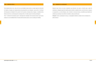 NR-2 – INSPEÇÃO PRÉVIA
Todo estabelecimento novo, antes de iniciar suas atividades, deverá solicitar ao órgão regional do Ministério
do Trabalho e Emprego uma inspeção prévia para aprovação de suas instalações, o qual emitirá o Certificado
de Aprovação das Instalações (CAI); quando não for possível a realização dessa inspeção, o estabelecimento
deverá encaminhar uma Declaração das Instalações (DI), em modelo próprio fornecido pela Regional.
Tanto o certificado de aprovação quanto a declaração das instalações são documentos básicos que buscam
assegurar ao novo estabelecimento iniciativas prevencionistas quanto a riscos ou doenças do trabalho.
NR-3 – EMBARGO OU INTERDIÇÃO
Mediante laudo técnico de serviço competente que demonstre risco grave e iminente para a saúde do
trabalhador, o delegado regional do trabalho poderá interditar o estabelecimento, o setor de serviço, a máquina
ou equipamento, ou ainda embargar a obra, indicando, na decisão tomada, as providências que deverão ser
adotadas para prevenção de acidentes do trabalho e doenças profissionais.
Atenção: Durante a paralisação do serviço, os empregados receberão os salários como se estivessem em
efetivo exercício.
196 | 197manual de segurança e saúde no trabalho Indústria Gráfica
 
