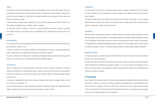 OFFSET
É o processo mais difundido atualmente, devido à alta qualidade e ao baixo custo para grandes tiragens. A
impressão é de forma indireta, em que a matriz não entra em contato com o suporte (papel). A matriz, grava-
da por técnicas de fotografia ou a laser, tem sua imagem transferida para a blanqueta, cilindro coberto com
borracha, e desta para o papel.
O processo offset é indicado para a impressão de: livros, periódicos, pôsteres promocionais, brochuras, car-
tões, rótulos, embalagens, jornais, tablóides, revistas e catálogos.
As impressoras podem ser planas ou rotativas, as rotativas servindo para grandes tiragens e as planas,
para tiragens menores. Estas variam quanto à quantidade de cores, podendo imprimir apenas uma cor ou
várias cores.
ROTOGRAVURA
É um processo direto de reprodução gráfica em que se utilizam superfícies em baixo-relevo para imprimir ima-
gens complexas, coloridas ou não.
A matriz é um cilindro com as imagens divididas em milhares de pontos individuais, formando pequenas cavi-
dades. Esses processos são freqüentemente usados para impressão em bobinas.
Em geral, a rotogravura é utilizada para a impressão de embalagens flexíveis, papéis de presente, papéis de
parede e, mais raramente, para a produção de periódicos de grandes tiragens.
FLEXOGRAFIA
Processo utilizado para as mesmas aplicações da rotogravura, além de etiquetas. É baseado no modelo de
matrizes em alto-relevo com impressão direta sobre o suporte. Suas matrizes são flexíveis, feitas de polímero,
e permitem a impressão em vários tipos de superfície, além de papel, plásticos, laminados, papelão microon-
dulado e outros.
A impressão é realizada diretamente sobre o suporte, utilizando tintas fluidas, de secagem rápida, ou tinta
com cura com luz ultravioleta – UV.
O processo apresenta baixo custo para grandes quantidades e é voltado principalmente à impressão de emba-
lagens, etiquetas, rótulos, produtos de sacarias, listas telefônicas, jornais e sacolas.
TIPOGRAFIA
É um processo em que a matriz é composta de pequenos blocos metálicos, chamados de tipos, com caracte-
res, letras, números e sinais de pontuação em relevo, colocados em uma grade de metal que os mantém na
ordem desejada.
Caracteriza-se pelo uso de formas gravadas em alto-relevo, que transferem, sob pressão, a tinta das imagens
diretamente para o material a ser impresso. Esta impressão, pouco utilizada hoje em dia, ainda encontra apli-
cação em notas fiscais, cartões e convites cerimoniais.
SERIGRAFIA
Processo também conhecido como silkscreen, a impressão dá-se de forma direta, utilizando como matriz uma tela
de tecido, plástico ou metal, permeável à tinta nas regiões gravadas com a imagem e impermeabilizada nas demais.
A tinta é espalhada e forçada sobre a matriz com uma lâmina de borracha, para atingir o material a ser impresso.
A serigrafia permite a impressão sobre diferentes tipos de materiais, como vidro, plástico, tecido, madeira e metal, e
em superfícies irregulares. Em geral, é utilizada em pôsteres, banners, camisetas, papéis de parede e decalques.
IMPRESSÃO DIGITAL
A imagem é gerada de um arquivo digital e transferida diretamente para uma impressora a laser, a jato de tinta
e outras, sem a utilização de matriz.
Esse processo pode ser usado para a impressão de quase todos os tipos de impressos, inclusive embalagens,
sendo especialmente conveniente para pequenas tiragens. É o único que permite a personalização dos im-
pressos com dados variáveis. Há equipamentos digitais de grande formato especialmente projetados para a
impressão de banners e outdoors.
2.3 Pós-impressão
Esta é a etapa final do processo gráfico, envolvendo várias operações que dependem dos requisitos definidos
pelo cliente e a logística, que visam criar, realçar e preservar as qualidades táteis e visuais do produto, deter-
minar seu formato e dimensões. Por meio do refile (corte), é dada a forma final ao material impresso, então o
corte e vinco preparam o impresso para que ele seja dobrado e/ou montado. As principais técnicas e operações
utilizadas na pós-impressão estão descritas no Quadro 4.
26 | 27manual de segurança e saúde no trabalho Indústria Gráfica
 