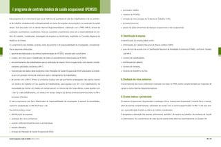 8 programa de controle médico de saúde ocupacional (PCMSO)
Este programa é um instrumento que visa à melhoria da qualidade de vida dos trabalhadores e de seu ambien-
te de trabalho, estabelecendo a obrigatoriedade por parte da empresa na promoção e na prevenção da saúde
destes. Está articulado com as demais Normas Regulamentadoras, sobretudo com o PPRA (NR-9), através de
avaliações quantitativas e qualitativas. Deve ser reavaliado anualmente e estar sob a responsabilidade do mé-
dico do trabalho, coordenador, empregado da empresa ou terceirizado, registrado no Conselho Regional de
Medicina do Estado.
O cumprimento das medidas contidas neste documento é de responsabilidade do empregador, competindo-
lhe as seguintes atribuições:
garantia da elaboração e da efetiva implementação do PCMSO, zelando pela sua eficácia;
custeio, sem ônus para o trabalhador, de todos os procedimentos relacionados ao PCMSO;
encaminhamento dos trabalhadores para a realização do exame clínico-ocupacional e dos exames comple-
mentares solicitados conforme a NR-7;
manutenção dos dados deste programa e dos Atestados de Saúde Ocupacional (ASO) arquivados na empre-
sa por um período mínimo de vinte anos após o desligamento do trabalhador;
de acordo com a NR-4, Anexo II, a Indústria Gráfica com até quinhentos empregados não precisa manter
um médico do trabalho em seu quadro de trabalhadores; para aquelas com 501 a mil trabalhadores, há
necessidade de manter um médico em tempo parcial, no mínimo de três horas diárias; e para aquelas com
1.001 a 3.500 trabalhadores, um médico em tempo integral (os demais dimensionamentos estão na NR e
no anexo referidos).
O não-cumprimento dos itens relacionados às responsabilidades do empregador é passível de penalidades,
conforme estabelecido na NR-28 (Anexo I e II).
Sua estrutura deve conter:
identificação da empresa;
avaliação dos riscos ambientais;
exames médicos/complementares e periodicidade;
exames alterados;
emissão do Atestado de Saúde Ocupacional (ASO);
prontuário médico;
relatório do PCMSO;
emissão da Comunicação de Acidente do Trabalho (CAT);
primeiros socorros;
planos de ações preventivas de doenças ocupacionais e não ocupacionais.
8.1 Identificação da empresa
A identificação da empresa deve conter:
informações do Cadastro Nacional da Pessoa Jurídica (CNPJ);
grau de risco de acordo com a Classificação Nacional de Atividades Econômicas (CNAE), conforme Quadro
I da NR-4;
número de trabalhadores;
distribuição por gênero;
número de menores;
horários de trabalho e turnos.
8.2 Avaliação dos riscos ambientais
O levantamento dos riscos ambientais é realizado com base no PPRA, sendo complementado por inspeções de
campo e outras Normas Regulamentadoras.
8.3 Exames médicos e periodicidade
Os exames ocupacionais compreendem a avaliação clínica, a anamnese ocupacional, o exame físico e mental,
além de exames complementares, solicitados de acordo com os termos especificados na NR-7 e em seus ane-
xos, a periodicidade ficando a critério do médico coordenador.
É obrigatória a realização dos exames: admissional, periódico, de retorno ao trabalho, de mudança de função
e o demissional. As características de cada tipo de exame estão descritas resumidamente no Quadro 36.
136 | 137manual de segurança e saúde no trabalho Indústria Gráfica
 