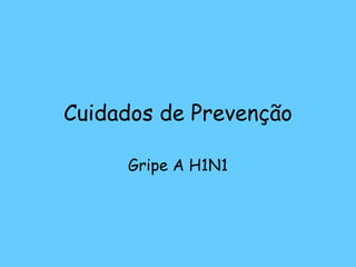 Cuidados de Prevenção Gripe A H1N1 