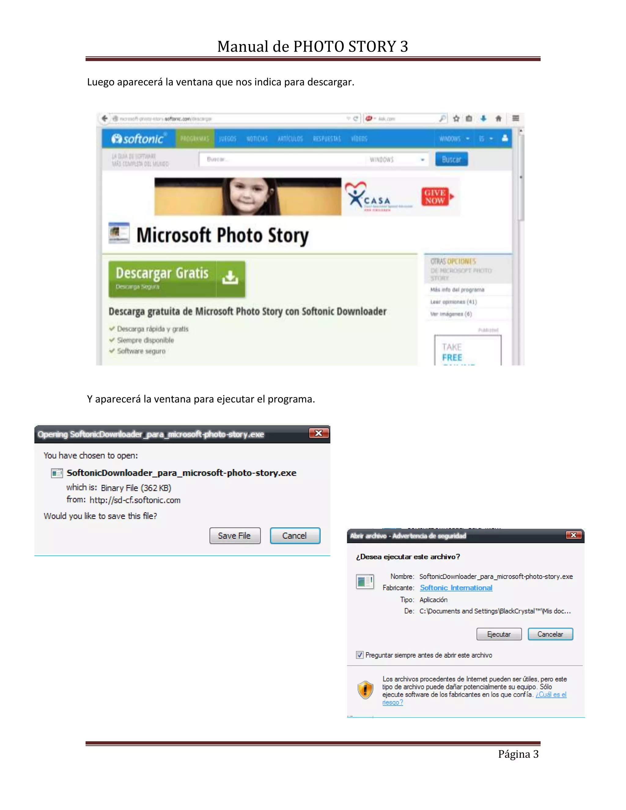Manual de PHOTO STORY 3 
Página 3 
Luego aparecerá la ventana que nos indica para descargar. 
Y aparecerá la ventana para ejecutar el programa. 
 