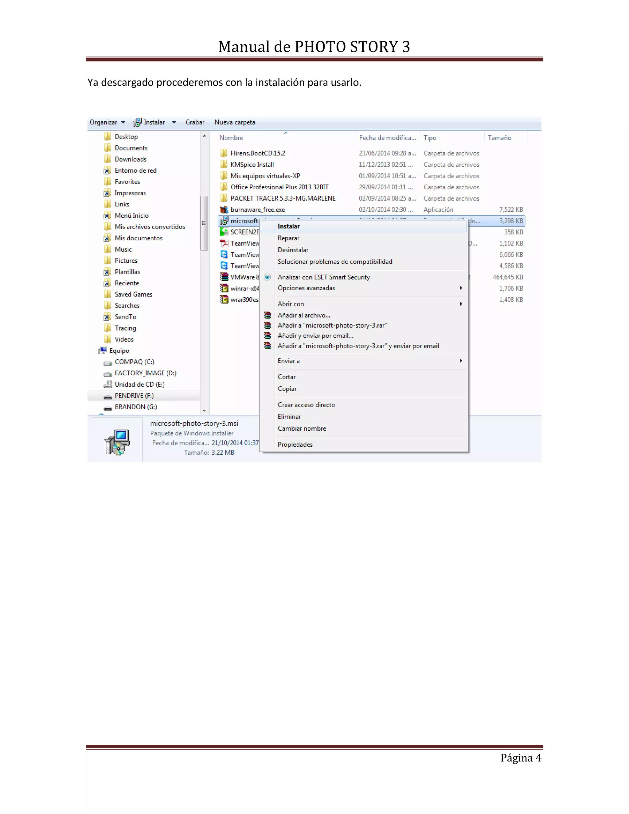 Manual de PHOTO STORY 3 
Página 4 
Ya descargado procederemos con la instalación para usarlo. 
 