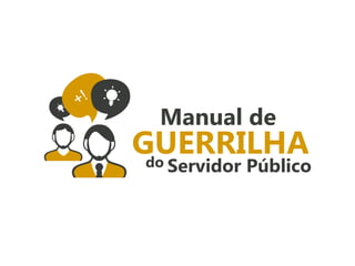 Manual de Guerrilha do Servidor Público
