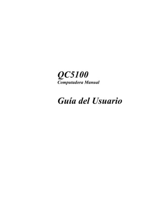 QC5100
Computadora Manual
Guía del Usuario
 