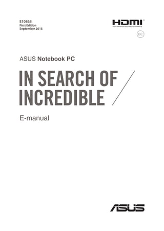 E-manual
E10868
First Edition
September 2015
ASUS Notebook PC
 