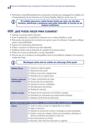 8
Manual de Habilidades para Cuidadores Familiares de Personas Mayores Dependientes
•	 Enfrentarse a la pérdida paulatina ...