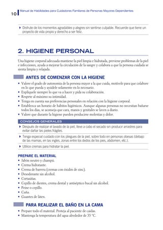 10
Manual de Habilidades para Cuidadores Familiares de Personas Mayores Dependientes
Disfrute de los momentos agradables y...