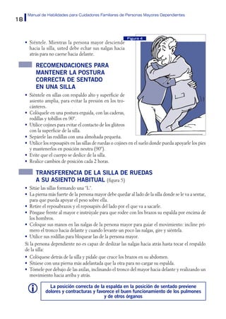 18
Manual de Habilidades para Cuidadores Familiares de Personas Mayores Dependientes
•	 Siéntele. Mientras la persona mayo...