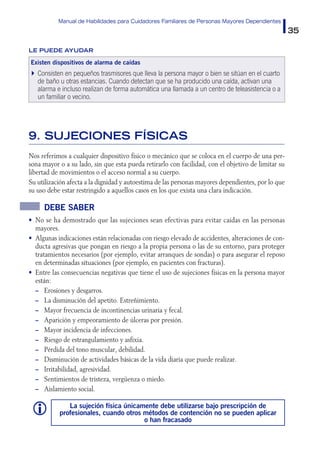 Manual de Habilidades para Cuidadores Familiares de Personas Mayores Dependientes
35
LE PUEDE AYUDAR
Existen dispositivos ...