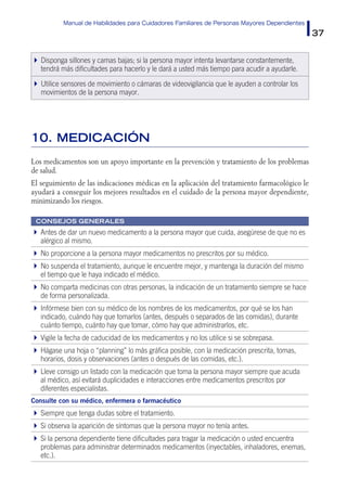 Manual de Habilidades para Cuidadores Familiares de Personas Mayores Dependientes
37
Disponga sillones y camas bajas; si l...