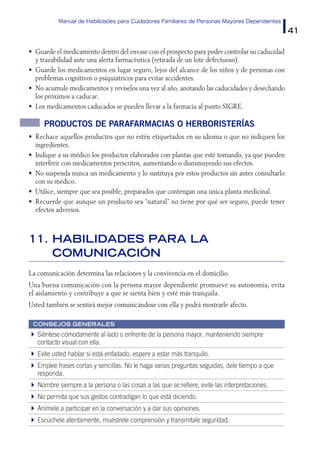 Manual de Habilidades para Cuidadores Familiares de Personas Mayores Dependientes
41
•	 Guarde el medicamento dentro del e...