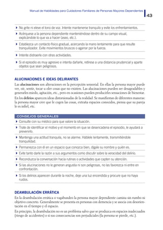 Manual de Habilidades para Cuidadores Familiares de Personas Mayores Dependientes
43
No grite ni eleve el tono de voz. Int...