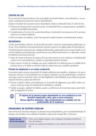 Manual de Habilidades para Cuidadores Familiares de Personas Mayores Dependientes
47
Centro de Día
Es un servicio de atenc...