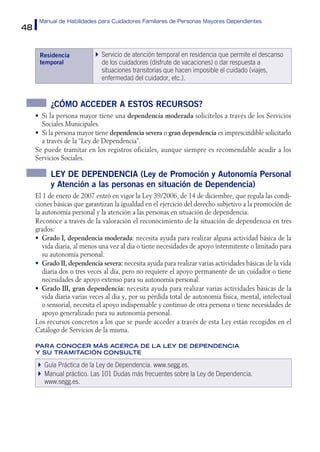 48
Manual de Habilidades para Cuidadores Familiares de Personas Mayores Dependientes
Residencia
temporal
Servicio de atenc...
