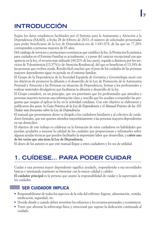 7
INTRODUCCIÓN
Según los datos estadísticos facilitados por el Sistema para la Autonomía y Atención a la
Dependencia (SAAD...