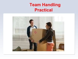 Team Handling
Practical
 