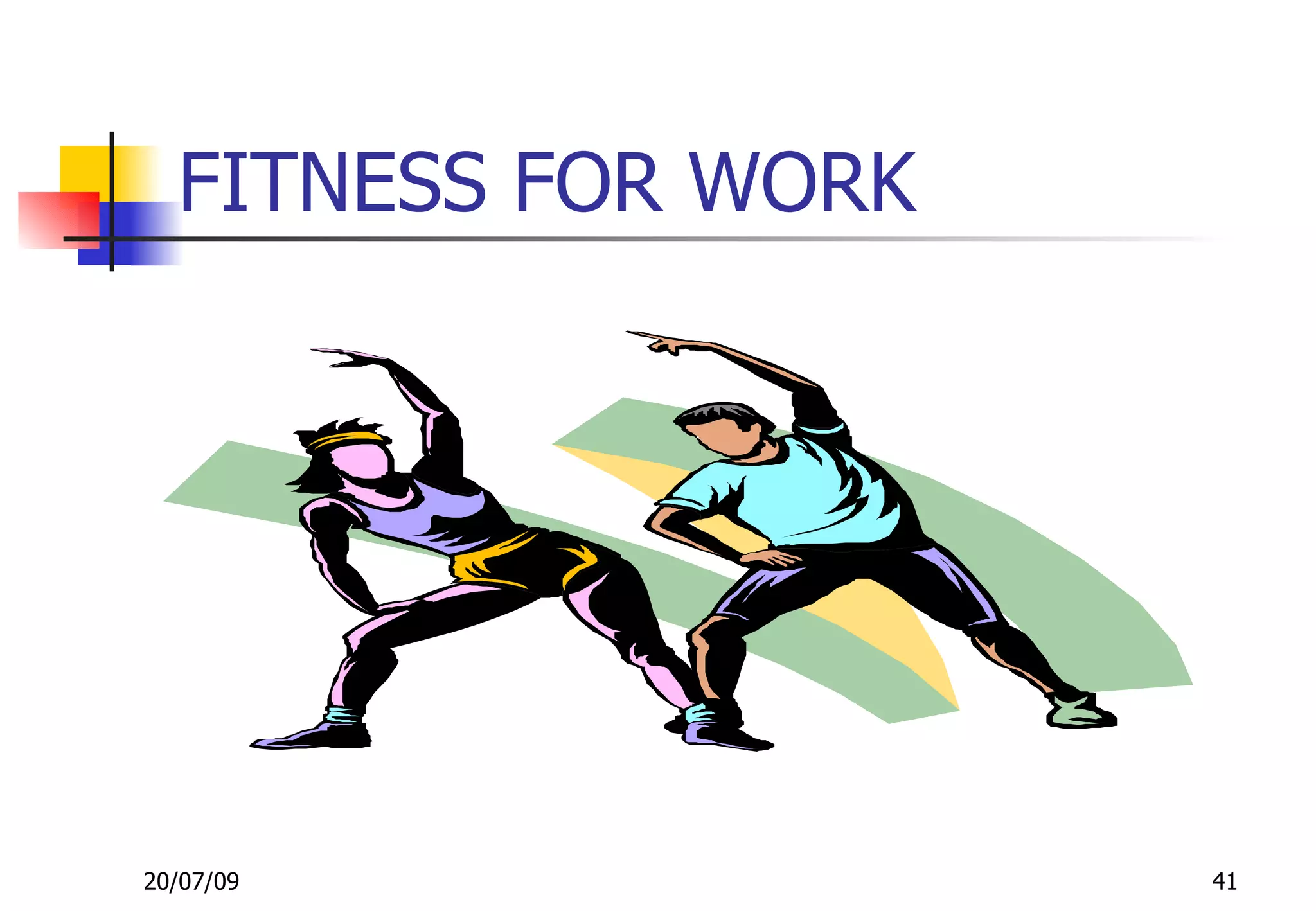 FITNESS FOR WORK




20/07/09             41
 
