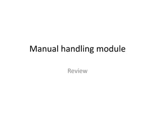 Manual handling module

        Review
 