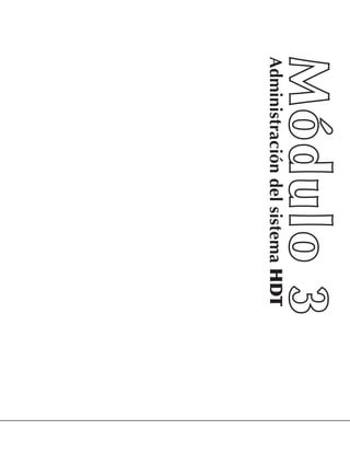 Módulo 3
Administración del sistema HDT
 