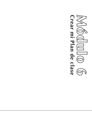 Módulo 6
Crear mi Plan de clase
 