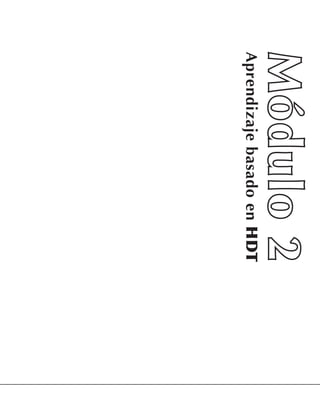 Módulo 2
Aprendizaje basado en HDT
 