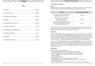 Manual do Proprietário

Heliotek
10. Certificado de Garantia
ÍNDICE

1. Introdução................................................................................................pág. 03

Prazo
A Heliotek Máquinas e Equipamentos LTDA garante os produtos por ela fabricados e comercializados,
contra todo e qualquer eventual defeito de fabricação durante os períodos abaixo descritos:

Produto

Período de garantia total

Coletores solares e reservatórios térmicos
SolarSonic, HelioSonic e HelioPool

36 meses

Trocadores de calor, controladores
termodinâmicos Top Premium,
UAU,HelioTemp e CTM

12 meses

Vidros, resistências, termostatos, bombas de
circulação, controladores diferenciais, tubos,
conexões, acessórios e serviços

3 meses

2. Acionamento rápido..................................................................................pág. 04
3. Instruções e recomendações....................................................................pág. 04
4. Instalação.................................................................................................pág. 05
5. Programação e Funcionamento................................................................pág. 13
6. Limpeza e conservação............................................................................pág. 15
7. Auto-diagnóstico e Soluções Práticas.......................................................pág. 16

Os prazos serão contados a partir da data existente na nota fiscal de venda do produto, caso o consumidor
não mais a possua, os prazos serão contados a partir da data de fabricação do produto. Os períodos de
garantia total acima mencionados já incluem o período de garantia legal.

Cobertura
8. Especificações Técnicas..........................................................................pág. 17
9. Aplicações .............................................................................................pág. 18
10. Certificado de Garantia...........................................................................pág. 19

Durante os 3 (três) primeiros meses após a entrega do produto, a garantia em vigor segue os termos da LEI
nº 8078 de 11 de setembro de 1990 - Garantia Legal de adequação do produto aos fins a que se destina
cobrindo as peças necessárias bem como a mão-de-obra especializada para sua substituição, o transporte
do produto para análise na fábrica ou em posto autorizado e o deslocamento de um técnico até o local da
instalação do produto*. * Desde que a instalação esteja dentro da área de cobertura da Heliotek.
Decorrido o prazo da Garantia Legal, entra em vigor a Garantia Contratual, que cobre todas as peças
necessárias bem como a mão-de-obra especializada para sua substituição. Os custos com transporte do
produto para análise na fábrica ou em posto autorizado e com o deslocamento de um técnico até o local da
instalação do produto não são cobertos pela Garantia Contratual, sendo portanto objeto de orçamento
para aprovação do cliente.

Observações
Esta garantia não é válida nos seguintes casos:
- Conserto ou ajuste do produto por profissional não autorizado pela Heliotek;
- Utilização do produto em desacordo com as instruções do manual do proprietário;
- Mau uso ou negligência quanto as condições mínimas de conservação e limpeza;
- Manuseio inadequado;
- Impacto de objetos estranhos;
- Exposição do produto a agentes que possam acelerar seu desgaste;
- Instalação elétrica e desacordo com as normais locais ( Ø do cabo, sist. de proteção, etc);
- Raios ou descargas elétricas;
- Vendavais, enchentes, chuvas de granizos, terremotos ou outras ações tempestivas da natureza.

2

19

 