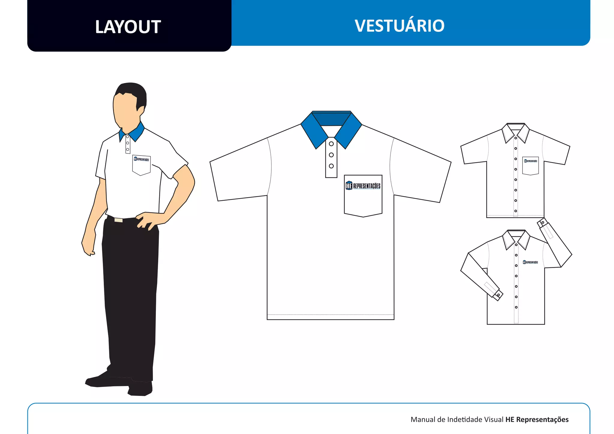 Manual de Indetidade Visual HE Representações
LAYOUT VESTUÁRIO
 