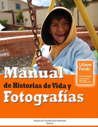 Manual
Manual
de Historias deVida y
Fotografías
Fotografías
Equipo de Coordinación Nacional
Bolivia
 