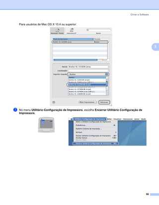 Driver e Software



    Para usuários de Mac OS X 10.4 ou superior:




                                                                                                         3




g   No menu Utilitário Configuração de Impressora, escolha Encerrar Utilitário Configuração de
    Impressora.




                                                                                                   68
 
